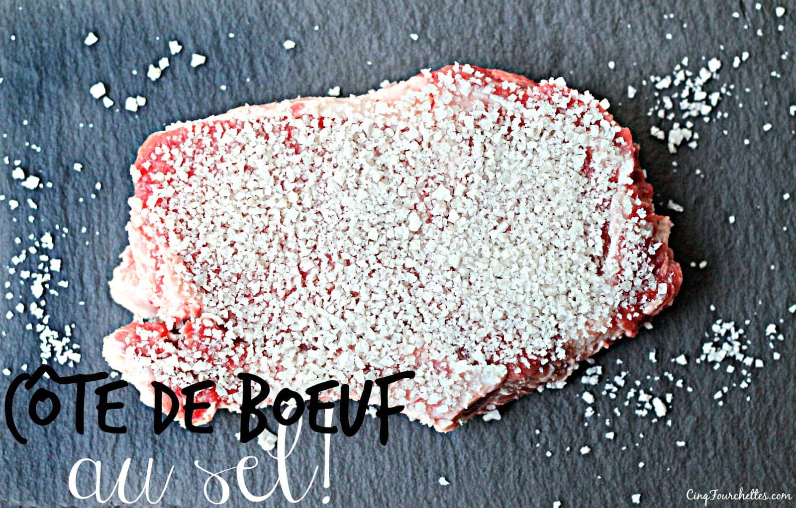 Côte de boeuf au sel trop facile et hyper savoureuse! - Cinq Fourchettes